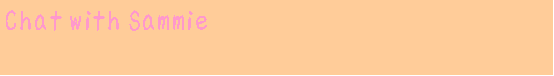 Text Box: Chat with Sammie