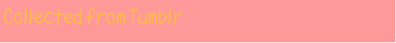 Text Box: Collected from Tumblr